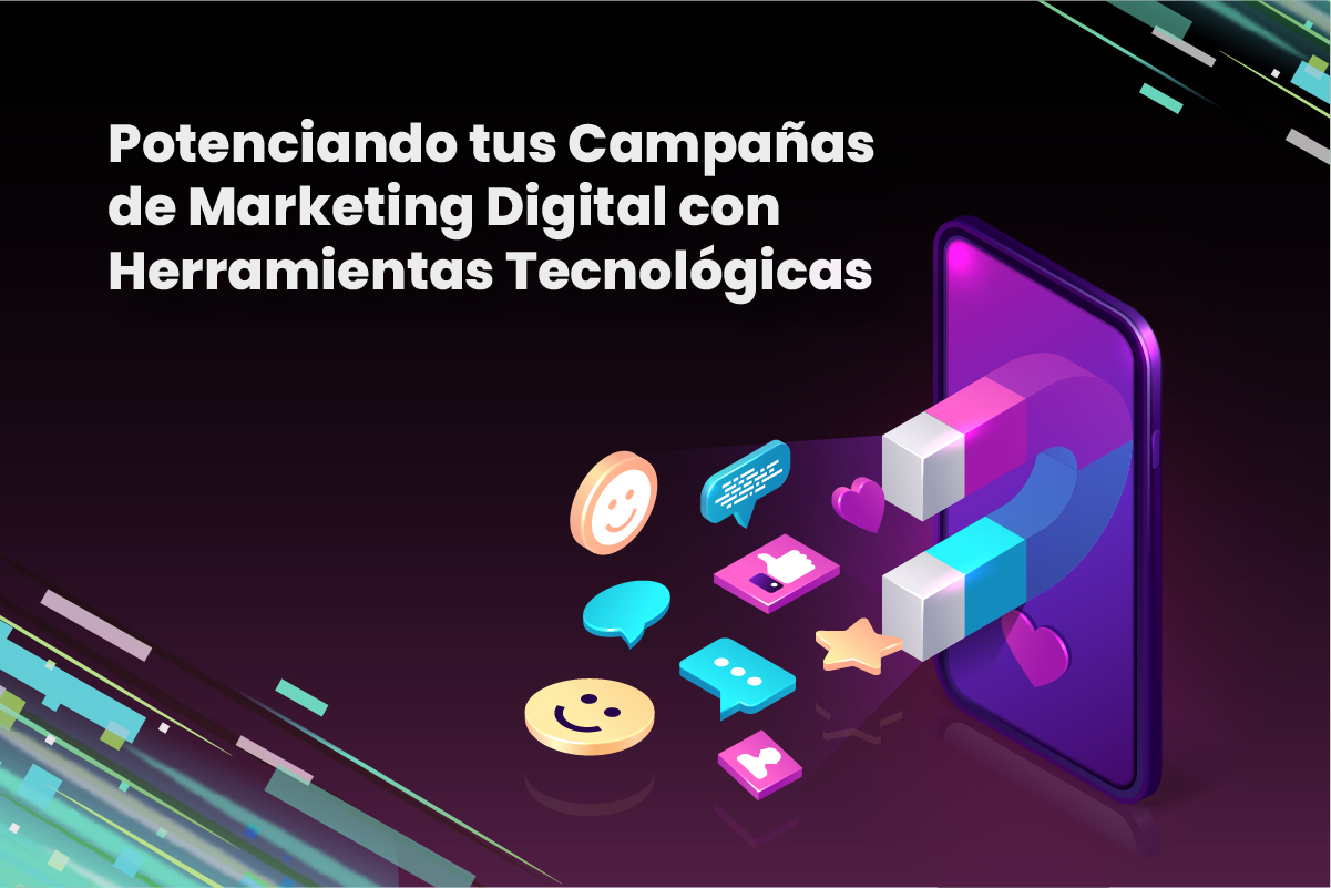 Potenciando tus Campañas de Marketing Digital con Herramientas Tecnológicas